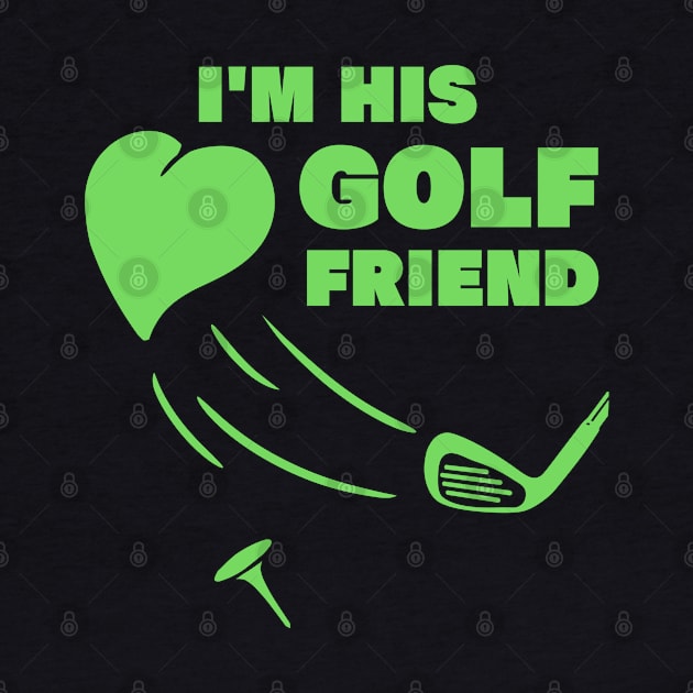 im his golf friend funny golf player golfing design for golf players and golfers by A Comic Wizard